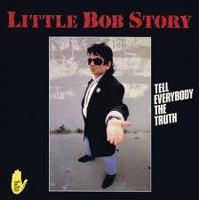 Little Bob Story : Tell Everybody the Truth